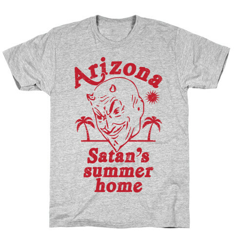 Arizona - Satan's Summer Home T-Shirt