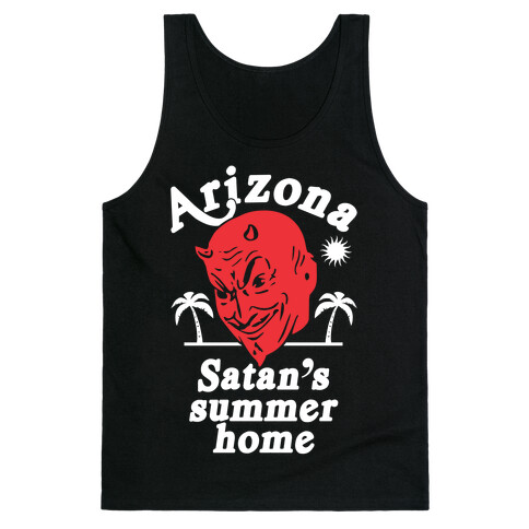 Arizona - Satan's Summer Home Tank Top