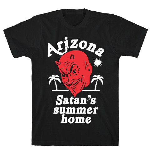 Arizona - Satan's Summer Home T-Shirt