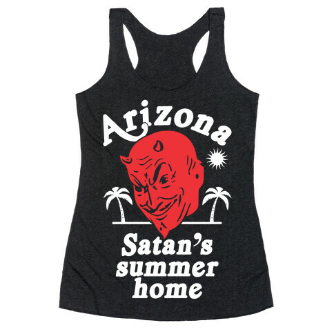 Arizona - Satan's Summer Home Racerback Tank Top