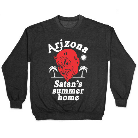 Arizona - Satan's Summer Home Pullover