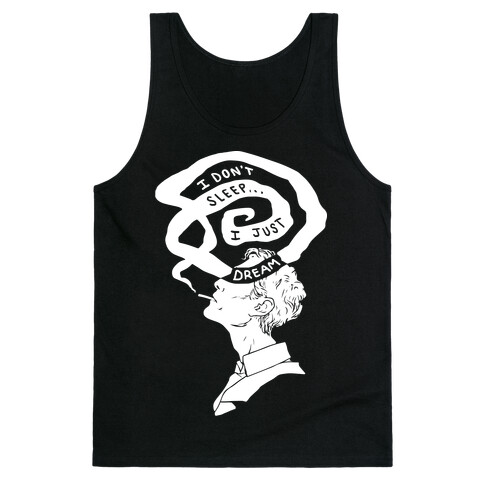 I Don't Sleep I Just Dream Tank Top