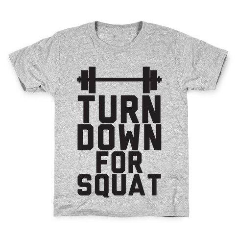 Turn Down For Squat Kids T-Shirt