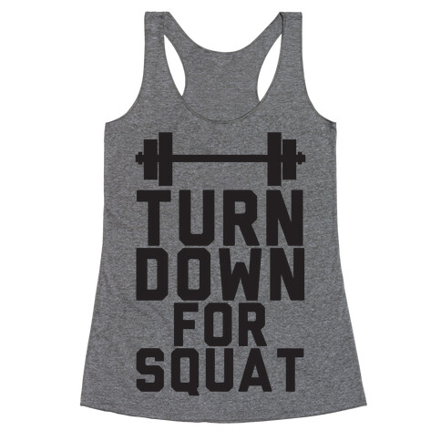 Turn Down For Squat Racerback Tank Top