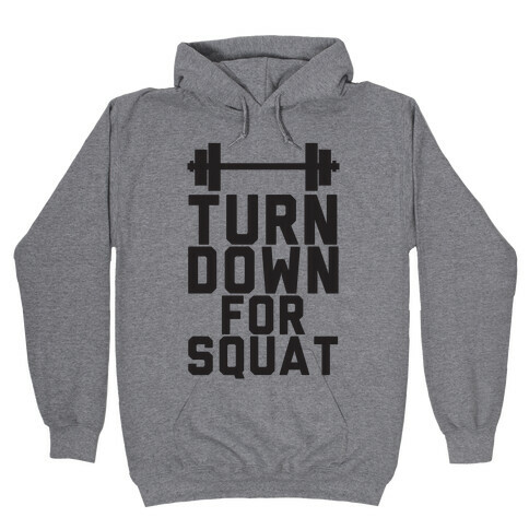 Turn Down For Squat Hooded Sweatshirt