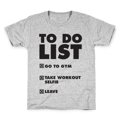 To Do List: Go To Gym, Take Workout Selfie, Leave Kids T-Shirt