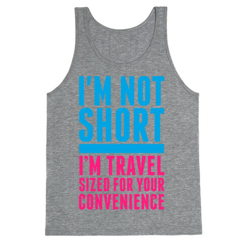 I'm Not Short. I'm Travel Sized For Your Convenience Tank Top