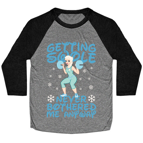 Gettin Swole Never Bothered Me Anyway Baseball Tee