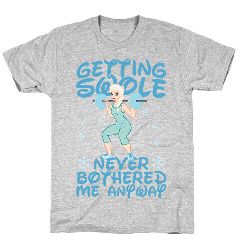 Gettin Swole Never Bothered Me Anyway T-Shirt