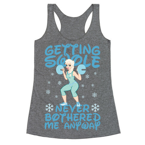 Gettin Swole Never Bothered Me Anyway Racerback Tank Top