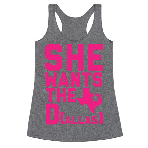 She Wants the D(allas) Racerback Tank Top