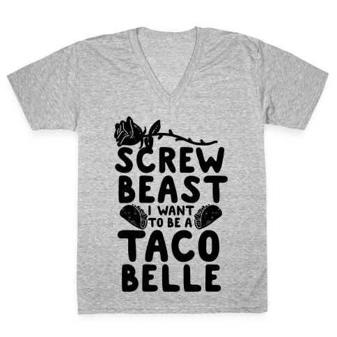 Screw Beast I Want to be a Taco Belle V-Neck Tee Shirt