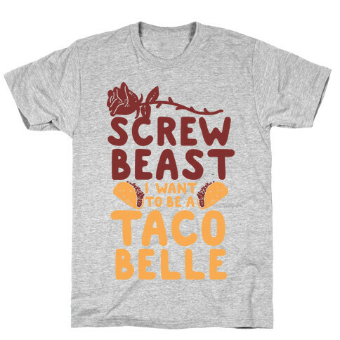 Screw Beast I Want to be a Taco Belle T-Shirt