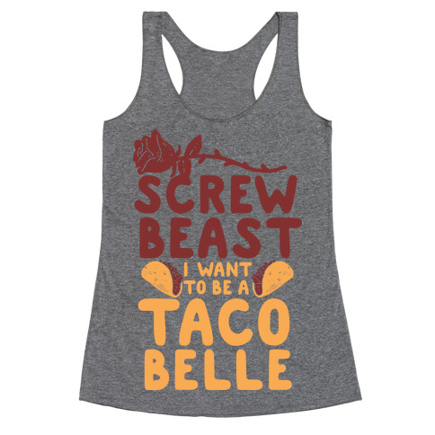 Screw Beast I Want to be a Taco Belle Racerback Tank Top