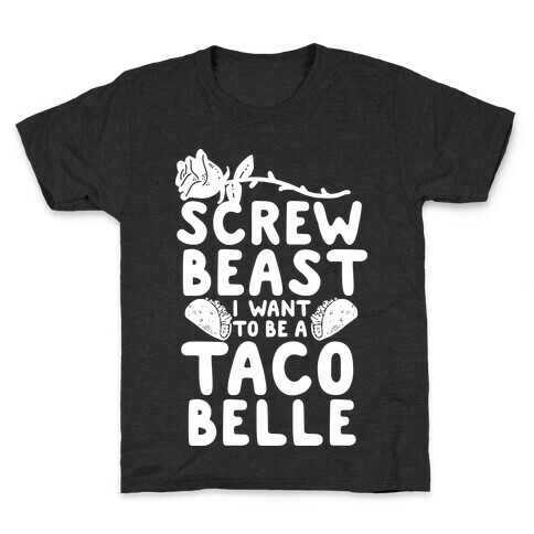 Screw Beast I Want to be a Taco Belle Kids T-Shirt