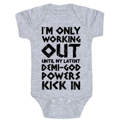 I'm Only Working Out Until My Latent Demi-God Powers Kick In Baby One-Piece