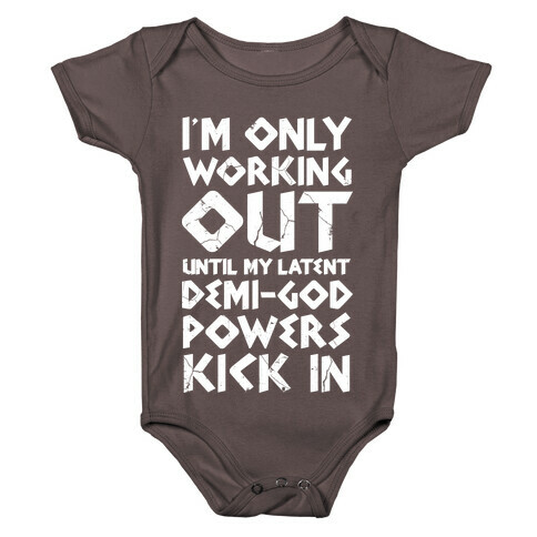 I'm Only Working Out Until My Latent Demi-God Powers Kick In Baby One-Piece