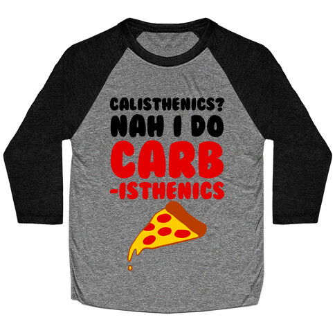 I Do Carbisthenics Baseball Tee