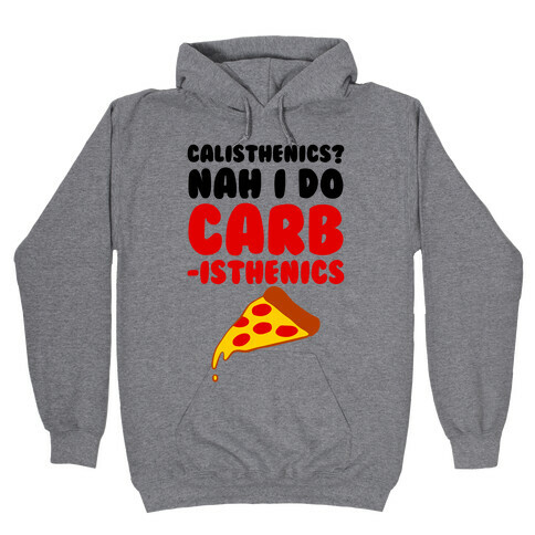 I Do Carbisthenics Hooded Sweatshirt