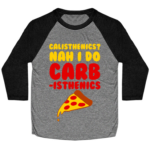 I Do Carbisthenics Baseball Tee