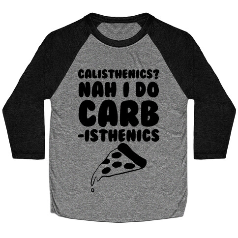 I Do Carbisthenics Baseball Tee