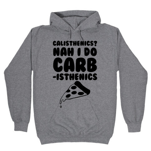 I Do Carbisthenics Hooded Sweatshirt
