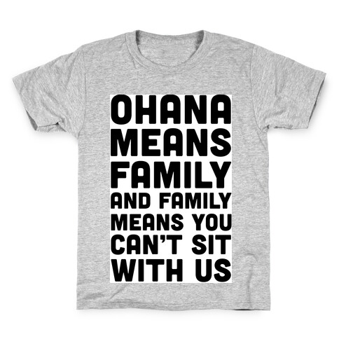 Ohana Means Family and Family Means You Can't Sit With Us! Kids T-Shirt