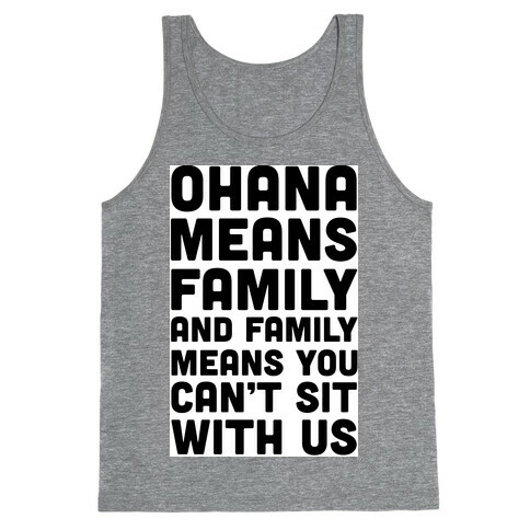Ohana Means Family and Family Means You Can't Sit With Us! Tank Top