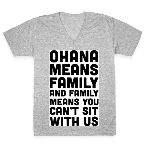 Ohana Means Family and Family Means You Can't Sit With Us! V-Neck Tee Shirt