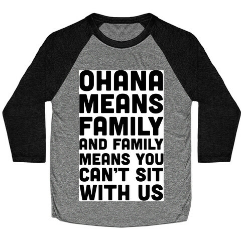 Ohana Means Family and Family Means You Can't Sit With Us! Baseball Tee