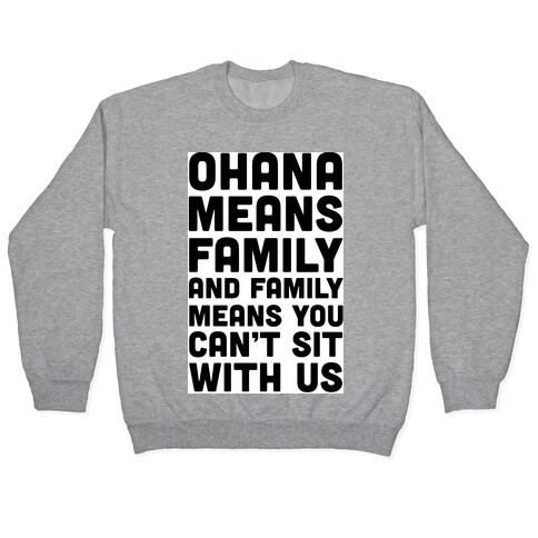 Ohana Means Family and Family Means You Can't Sit With Us! Pullover