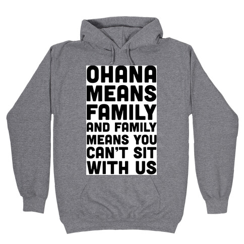 Ohana Means Family and Family Means You Can't Sit With Us! Hooded Sweatshirt