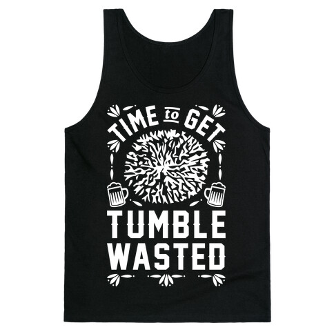Time To Get Tumble Wasted Tank Top