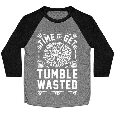 Time To Get Tumble Wasted Baseball Tee