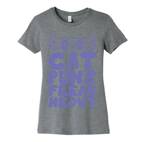 Cat Puns Freak Meowt Womens T-Shirt