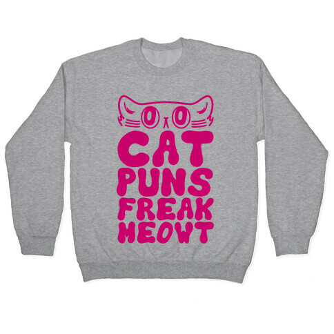 Cat Puns Freak Meowt Pullover