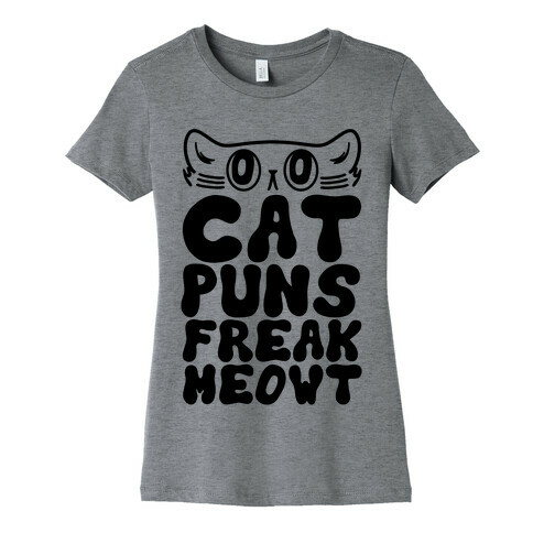 Cat Puns Freak Meowt Womens T-Shirt