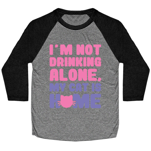 I'm Not Drinking Alone Baseball Tee