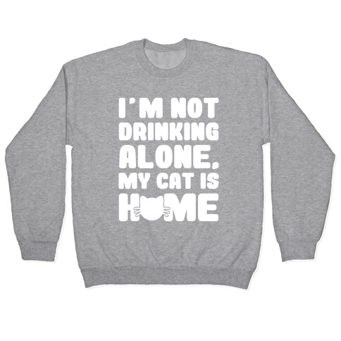 I'm Not Drinking Alone Pullover