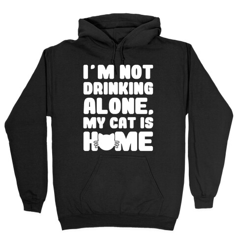 I'm Not Drinking Alone Hooded Sweatshirt