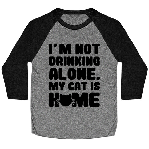 I'm Not Drinking Alone Baseball Tee