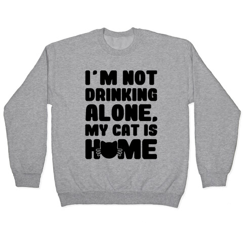 I'm Not Drinking Alone Pullover