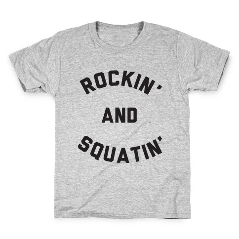 Rockin' And Squatin' Kids T-Shirt