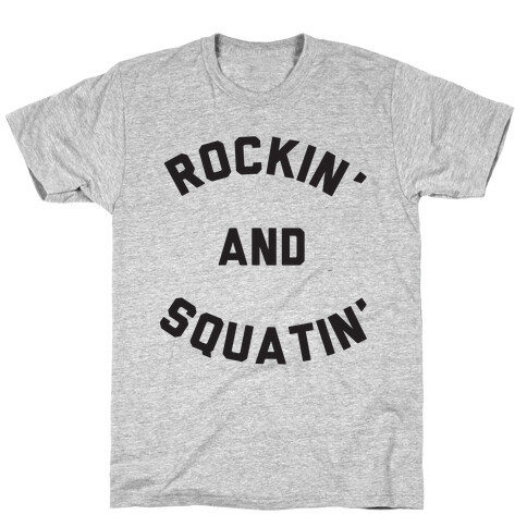 Rockin' And Squatin' T-Shirt