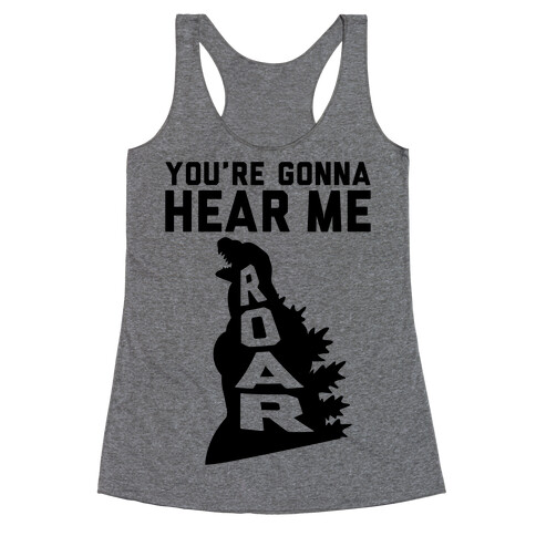 You're Gonna Hear Me Roar Racerback Tank Top