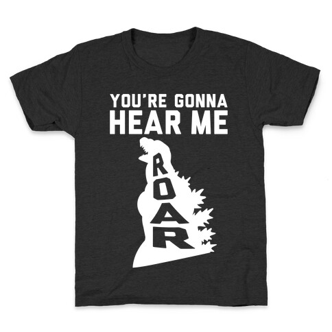 You're Gonna Hear Me Roar Kids T-Shirt