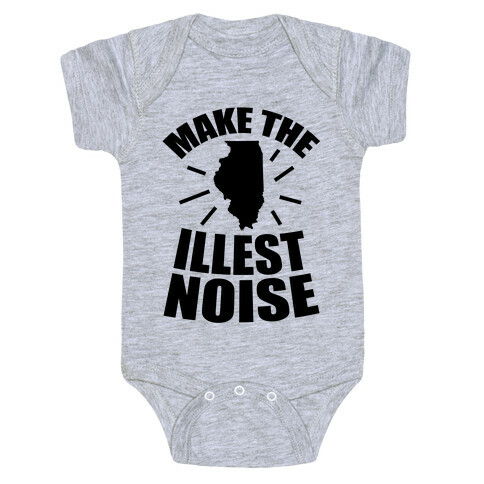Illinois: We Make The Illest Noise Baby One-Piece