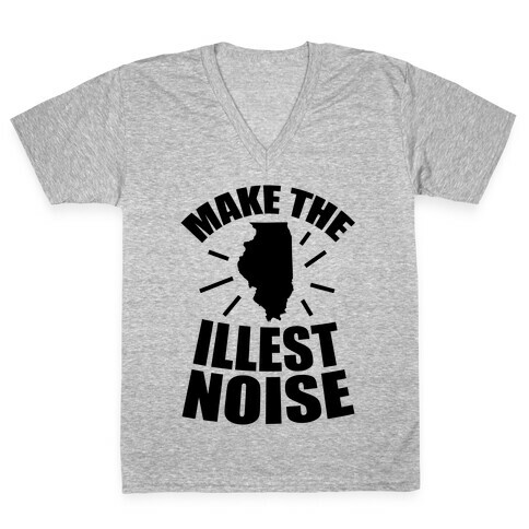 Illinois: We Make The Illest Noise V-Neck Tee Shirt