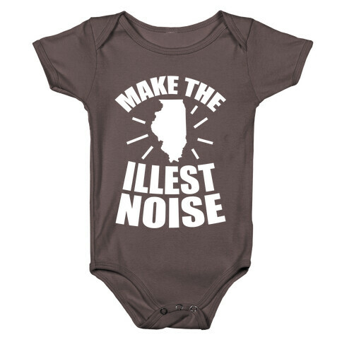 Illinois: We Make The Illest Noise Baby One-Piece