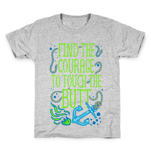 Find the Courage to Touch the Butt Kids T-Shirt